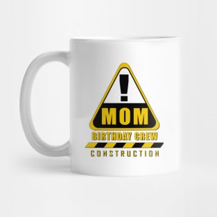 'Mom Birthday Crew' Cool Birthday Construction Mug